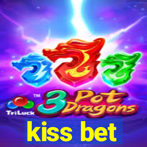 kiss bet